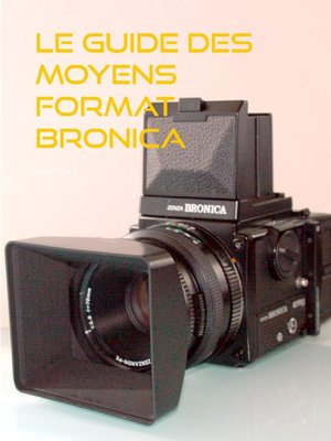 cover image of le guide des moyens format Bronica